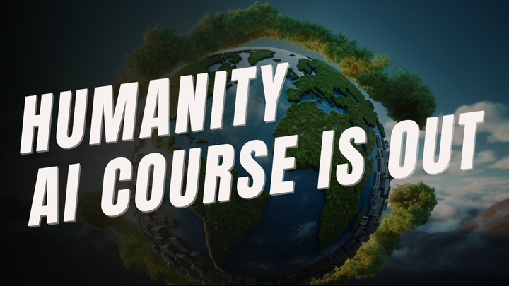 The humanity AI course is out
